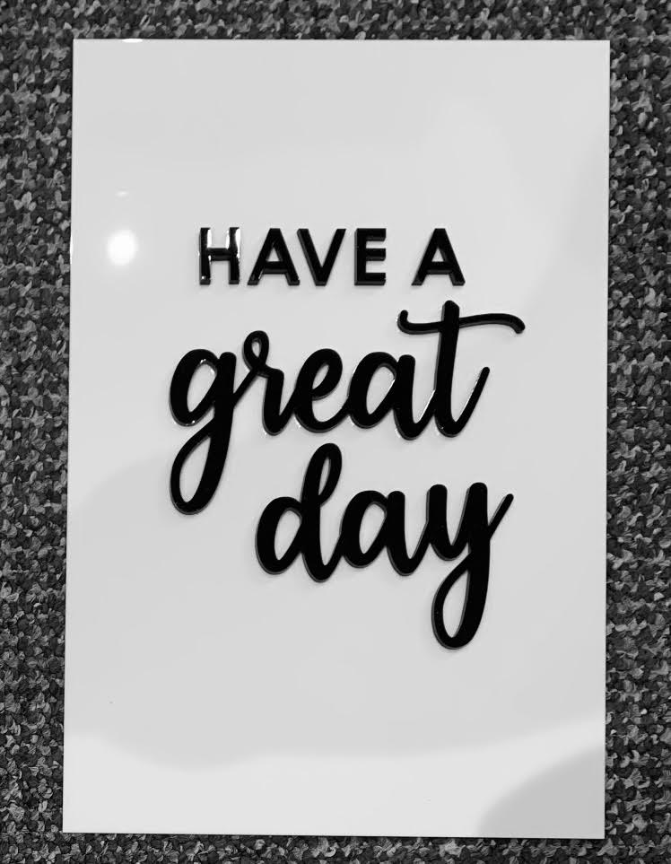 Have a Great Day A4 Quote
